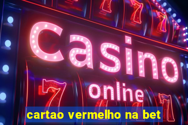 cartao vermelho na bet